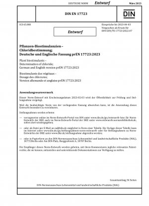 Pflanzenbiostimulanzien - Bestimmung von Chlorid; Deutsche und englische Version prEN 17723:2023 / Hinweis: Ausgabedatum 03.02.2023*Gedacht als Ersatz für DIN CEN/TS 17723 (2022-07).