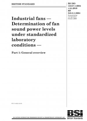 Industrieventilatoren – Bestimmung der Schallleistungspegel von Ventilatoren unter standardisierten Laborbedingungen – Teil 1: Allgemeiner Überblick