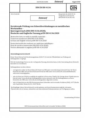 Zerstörende Prüfungen an Schweißnähten in metallischen Werkstoffen – Querzugversuch (ISO/DIS 4136:2020); Deutsche und englische Version prEN ISO 4136:2020