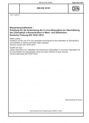 Wasserqualität – Anleitung zur Verwendung von In-vivo-Absorptionstechniken zur Abschätzung der Chlorophyll-a-Konzentration in Meeres- und Süßwasserproben; Deutsche Fassung EN 16161:2012