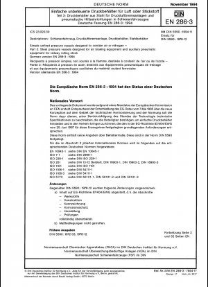 Einfache unbefeuerte Druckbehälter zur Aufnahme von Luft oder Stickstoff - Teil 3: Druckbehälter aus Stahl für Druckluftbremsanlagen und pneumatische Hilfsanlagen für Schienenfahrzeuge; Deutsche Fassung EN 286-3:1994