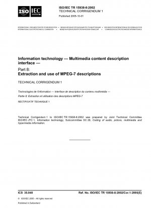 Informationstechnologie – Multimedia-Inhaltsbeschreibungsschnittstelle – Teil 8: Extraktion und Verwendung von MPEG-7-Beschreibungen – Technische Berichtigung 1