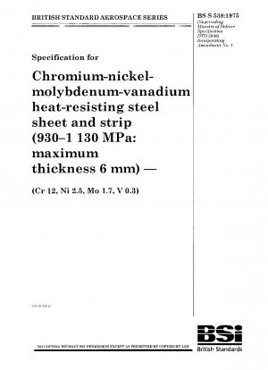 Spezifikation für hitzebeständiges Chrom-Nickel-Molybdän-Vanadium-Stahlblech und -band (930–1130 MPa: maximale Dicke 6 mm) (Cr 12, Ni 2,5, Mo 1,7, V 0,3)