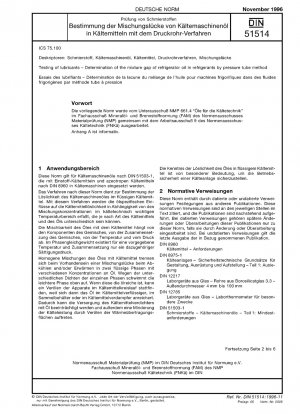 Prüfung von Schmierstoffen - Bestimmung des Mischungsverhältnisses von Kältemaschinenöl in Kältemitteln mittels Druckrohrverfahren