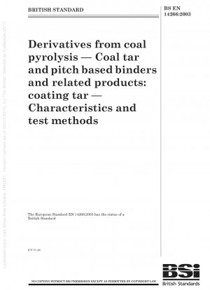 Derivate aus der Kohlepyrolyse – Bindemittel auf Kohlenteer- und Pechbasis und verwandte Produkte – Beschichtungsteer – Eigenschaften und Prüfmethoden