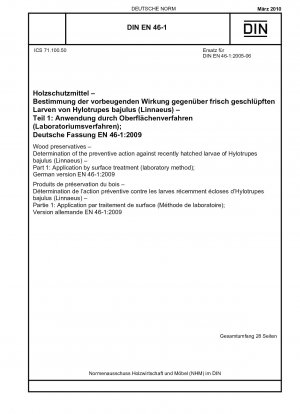 Holzschutzmittel – Bestimmung der vorbeugenden Wirkung gegen frisch geschlüpfte Larven von Hylotrupes bajulus (Linnaeus) – Teil 1: Anwendung durch Oberflächenbehandlung (Laborverfahren); Deutsche Fassung EN 46-1:2009