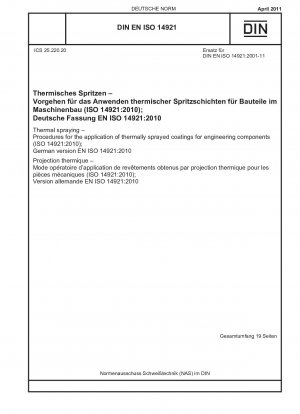 Thermisches Spritzen – Verfahren zum Aufbringen thermisch gespritzter Beschichtungen auf technische Bauteile (ISO 14921:2010); Deutsche Fassung EN ISO 14921:2010