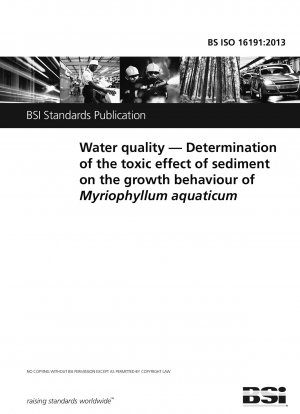 Wasserqualität. Bestimmung der toxischen Wirkung von Sedimenten auf das Wachstumsverhalten von Myriophyllum aquaticum