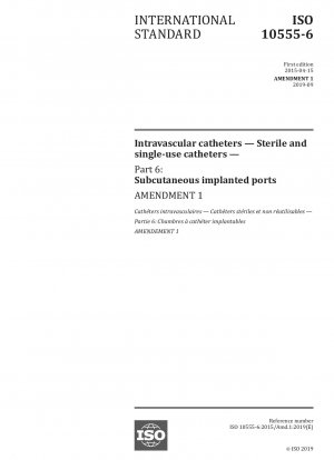 Intravaskuläre Katheter – Sterile und Einwegkatheter – Teil 6: Subkutan implantierte Ports – Änderung 1