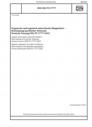 Organische und organisch-mineralische Düngemittel - Bestimmung spezifischer Elemente; Deutsche Fassung CEN/TS 17777:2022