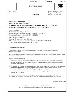 Metallische Beschichtungen - Messung der Schichtdicke - Rasterelektronenmikroskopverfahren (ISO/DIS 9220:2021); Deutsche und englische Version prEN ISO 9220:2021