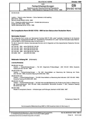 Leder - Farbechtheitsprüfungen - Farbechtheit bei mildem Waschen (ISO 15703:1998); Deutsche Fassung EN ISO 15703:1999