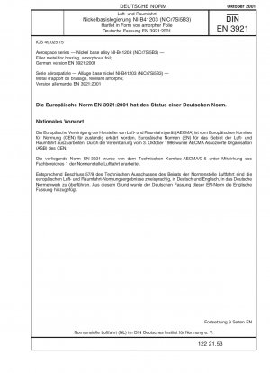 Luft- und Raumfahrt - Nickelbasislegierung NI-B41203 (NiCr7Si5B3) - Zusatzmetall zum Hartlöten, amorphe Folie; Deutsche Fassung EN 3921:2001