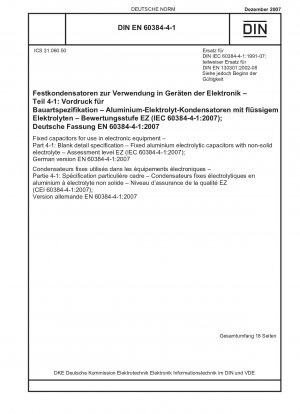 Festkondensatoren zur Verwendung in elektronischen Geräten - Teil 4-1: Vordruck für Bauartspezifikation - Fest installierte Aluminium-Elektrolytkondensatoren mit nichtfestem Elektrolyten - Bewertungsstufe EZ (IEC 60384-4-1:2007); Deutsche Fassung EN 60384-4-1:2007