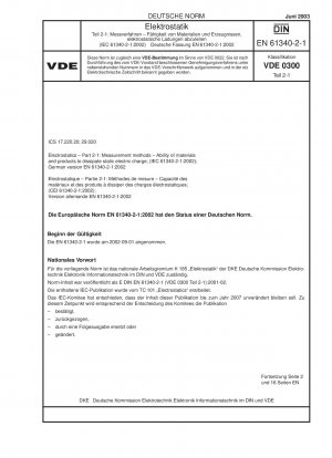 Elektrostatik - Teil 2-1: Messverfahren; Fähigkeit von Materialien und Produkten, statische elektrische Ladung abzuleiten (IEC 61340-2-1:2002); Deutsche Fassung EN 61340-2-1:2002