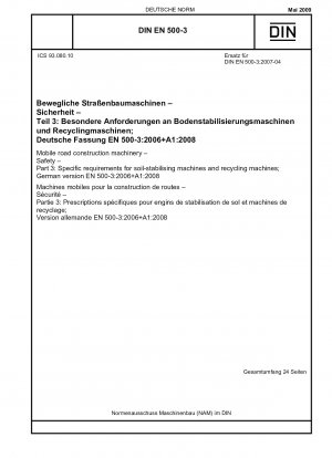 Mobile Straßenbaumaschinen - Sicherheit - Teil 3: Besondere Anforderungen an Bodenstabilisierungsmaschinen und Recyclingmaschinen (einschließlich Änderung A1:2008); Englische Fassung von DIN EN 500-3:2009-05