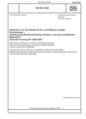 Stahlrohre und Formstücke für Onshore- und Offshore-Pipelines – Äußere flüssige Epoxidbeschichtungen und epoxidmodifizierte Beschichtungen; Deutsche Fassung EN 10289:2002