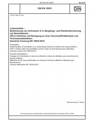 Lebensmittel – Bestimmung von Ochratoxin A in Getreidenahrung für Säuglinge und Kleinkinder – HPLC-Verfahren mit Immunaffinitätssäulenreinigung und Fluoreszenzdetektion; Deutsche Fassung EN 15835:2010