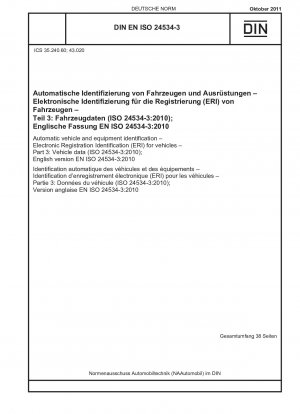 Automatische Fahrzeug- und Geräteidentifikation – Elektronische Registrierungsidentifikation (ERI) für Fahrzeuge – Teil 3: Fahrzeugdaten (ISO 24534-3:2010); Englische Fassung EN ISO 24534-3:2010