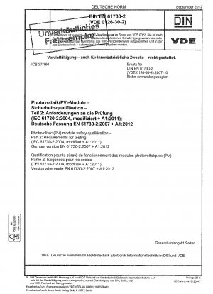 Sicherheitsqualifikation für Photovoltaik (PV)-Module – Teil 2: Anforderungen an die Prüfung (IEC 61730-2:2004, modifiziert + A1:2011); Deutsche Fassung EN 61730-2:2007 + A1:2012