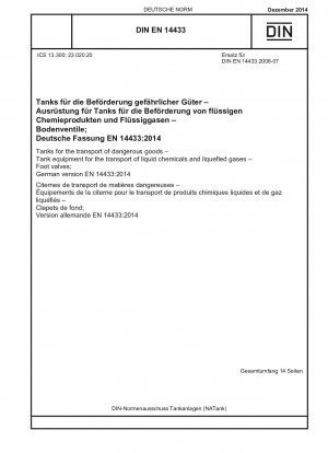 Tanks für den Transport gefährlicher Güter - Tankausrüstung für den Transport von flüssigen Chemikalien und verflüssigten Gasen - Fußventile; Deutsche Fassung EN 14433:2014