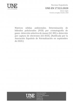 Umweltfeste Matrizen – Bestimmung von polychlorierten Biphenylen (PCB) durch Gaschromatographie – massenselektive Detektion (GC-MS) oder Elektroneneinfangdetektion (GC-ECD) (Befürwortet von der Asociación Española de Normalización im September 2020.)