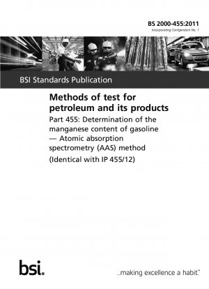 Prüfmethoden für Erdöl und seine Produkte Teil 455: Bestimmung des Mangangehalts von Benzin – Methode der Atomabsorptionsspektrometrie (AAS).