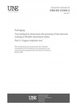 Verpackung – Prüfverfahren zur Bestimmung der Porosität der Innenbeschichtung von flexiblen Aluminiumrohren – Teil 2: Kupfersulfattest