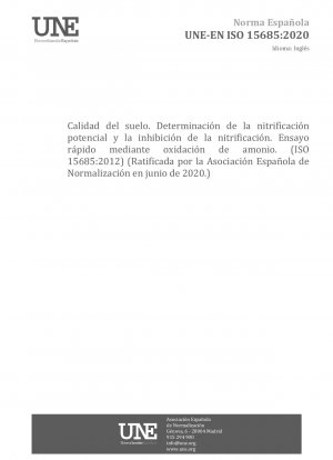 Bodenqualität – Bestimmung des Nitrifikationspotenzials und der Hemmung der Nitrifikation – Schnelltest durch Ammoniumoxidation (ISO 15685:2012) (Von der spanischen Normungsvereinigung im Juni 2020 gebilligt.)