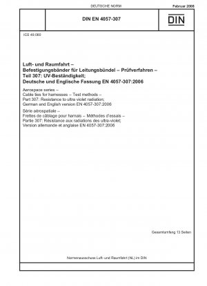 Luft- und Raumfahrt - Kabelbinder für Kabelbäume - Prüfverfahren - Teil 307: Beständigkeit gegen ultraviolette Strahlung; Deutsche und englische Fassung EN 4057-307:2006