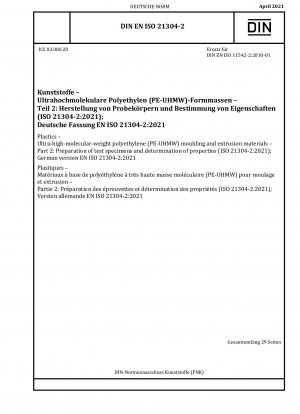 Kunststoffe - Form- und Extrusionsmaterialien aus ultrahochmolekularem Polyethylen (PE-UHMW) - Teil 2: Vorbereitung von Prüfkörpern und Bestimmung der Eigenschaften (ISO 21304-2:2021); Deutsche Fassung EN ISO 21304-2:2021