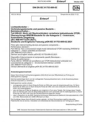 Glasfaserverbindungsgeräte und passive Komponenten – Leistungsnorm – Teil 089-02: Nicht angeschlossenes bidirektionales Singlemode-OTDR-Überwachungs-WWDM für Kategorie C – Kontrollierte Innenumgebung (IEC 86B/4477/CDV:2021); Deutsch und Englisch v