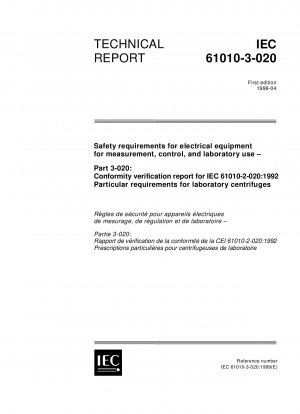 Sicherheitsanforderungen für elektrische Geräte zur Messung, Steuerung und Labornutzung – Teil 3-020: Konformitätsverifizierungsbericht für IEC 61010-2-020:1992 – Besondere Anforderungen für Laborzentrifugen