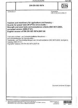 Traktoren und Maschinen für die Land- und Forstwirtschaft – Schutzvorrichtungen für Zapfwellen (PTO) – Festigkeits- und Verschleißprüfungen und Abnahmekriterien (ISO 5674:2004, korrigierte Fassung 2005-07-01); Deutsche Fassung EN ISO 5674:2006