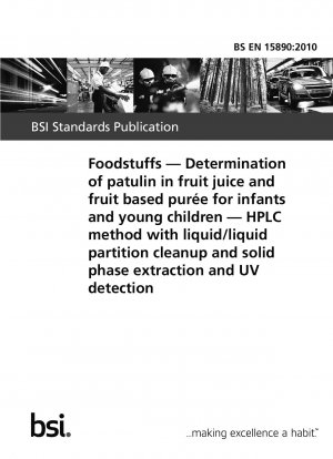 Lebensmittel. Bestimmung von Patulin in Fruchtsäften und Fruchtpürees für Säuglinge und Kleinkinder. HPLC-Methode mit Flüssig/Flüssig-Verteilungsreinigung und Festphasenextraktion und UV-Detektion