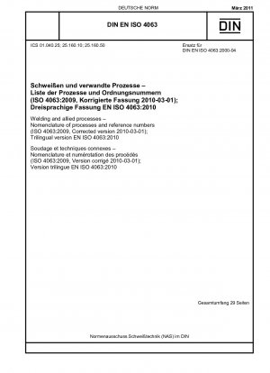 Schweißen und verwandte Prozesse – Nomenklatur der Prozesse und Referenznummern (ISO 4063:2009, korrigierte Version 2010-03-01); Dreisprachige Fassung EN ISO 4063:2010
