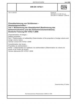 Charakterisierung von Schlämmen - Absetzeigenschaften - Teil 1: Bestimmung der Absetzbarkeit (Bestimmung des Anteils von Schlammvolumen und Schlammvolumenindex); Deutsche Fassung EN 14702-1:2006
