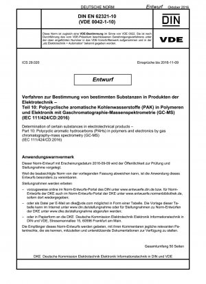 Verfahren zur Bestimmung von bestimmten Substanzen in Produkten der Elektrotechnik - Teil 10: Polycyclische aromatische Kohlenwasserstoffe (PAK) in Polymeren und Elektronik mit Gaschromatographie-Massenspektrometrie (GC-MS) (IEC 111/424/CD:2016)