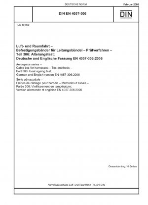 Luft- und Raumfahrt - Kabelbinder für Kabelbäume - Prüfverfahren - Teil 306: Wärmealterungsprüfung; Deutsche und englische Fassung EN 4057-306:2006 / Hinweis: Gilt in Verbindung mit DIN EN 4057-100 (2008-02).