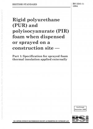 Hartschaum aus Polyurethan (PUR) und Polyisocyanurat (PIR), wenn er auf einer Baustelle aufgetragen oder gesprüht wird – Teil 1: Spezifikation für die Wärmedämmung aus Sprühschaum, die außen angebracht wird