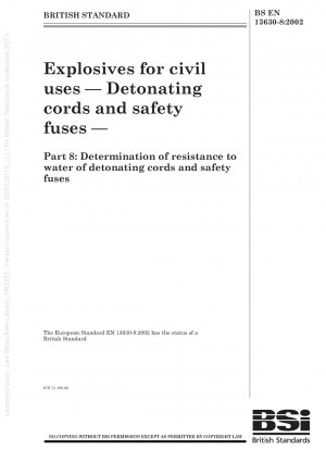 Sprengstoffe für zivile Zwecke - Sprengschnüre und Sicherheitszündschnüre - Bestimmung der Wasserbeständigkeit von Sprengschnüren und Sicherheitszündschnüren