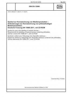 Symbol zur Verwendung bei der Kennzeichnung von Medizinprodukten - Anforderungen an die Kennzeichnung von Medizinprodukten, die Phtalate enthalten; Deutsche Fassung EN 15986:2011, mit CD-ROM