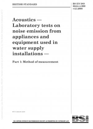 Akustik – Labortests zur Geräuschemission von Geräten und Anlagen, die in Wasserversorgungsanlagen verwendet werden – Teil 1: Messverfahren