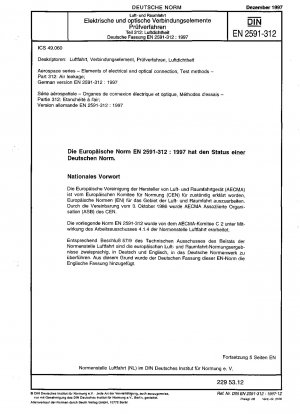 Luft- und Raumfahrt - Elemente der elektrischen und optischen Verbindung; Prüfverfahren - Teil 312: Luftleckage; Deutsche Fassung EN 2591-312:1997