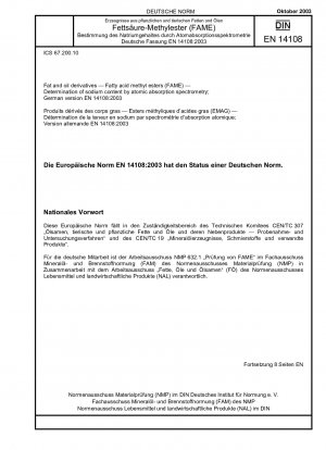 Fett- und Ölderivate – Fettsäuremethylester (FAME) – Bestimmung des Natriumgehalts mittels Atomabsorptionsspektrometrie; Deutsche Fassung EN 14108:2003