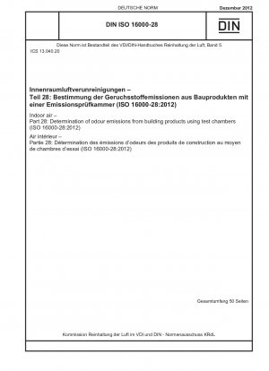 Raumluft.Teil 28: Bestimmung der Geruchsemissionen von Bauprodukten mittels Prüfkammern (ISO 16000-28:2012)