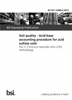 Bodenqualität. Säure-Base-Rechnungsverfahren für saure Sulfatböden. Methodik des chromreduzierbaren Schwefels (CRS).