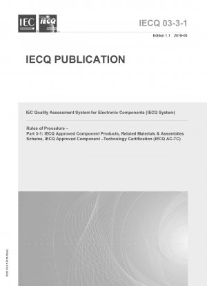 IEC-Qualitätsbewertungssystem für elektronische Komponenten (IECQ-System) – Verfahrensregeln – Teil 3-1: IECQ-zugelassenes Komponentenprodukt, zugehöriges Material und Baugruppenschema, IECQ-zugelassene Komponente – Technologiezertifizierung (IECQ AC-TC)