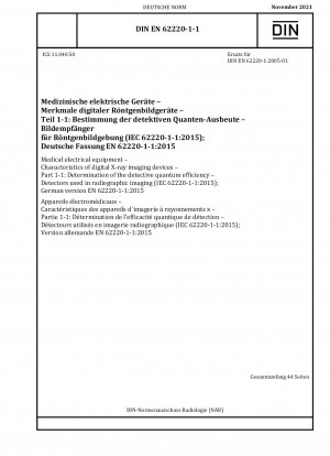 Medizinische elektrische Geräte - Eigenschaften digitaler Röntgenbildgeräte - Teil 1-1: Bestimmung der detektivischen Quanteneffizienz - Detektoren für die Röntgenbildgebung (IEC 62220-1-1:2015); Deutsche Fassung EN 62220-1-1:2015