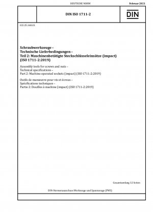 Montagewerkzeuge für Schrauben und Muttern – Technische Spezifikationen – Teil 2: Maschinenbetätigte Steckschlüsseleinsätze (Schlag) (ISO 1711-2:2019)